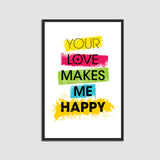 Your Love Makes me Happy Premium Wall Frames